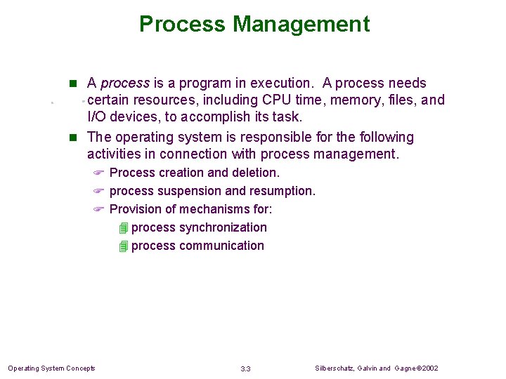 Process Management n A process is a program in execution. A process needs certain Process Management n A process is a program in execution. A process needs certain