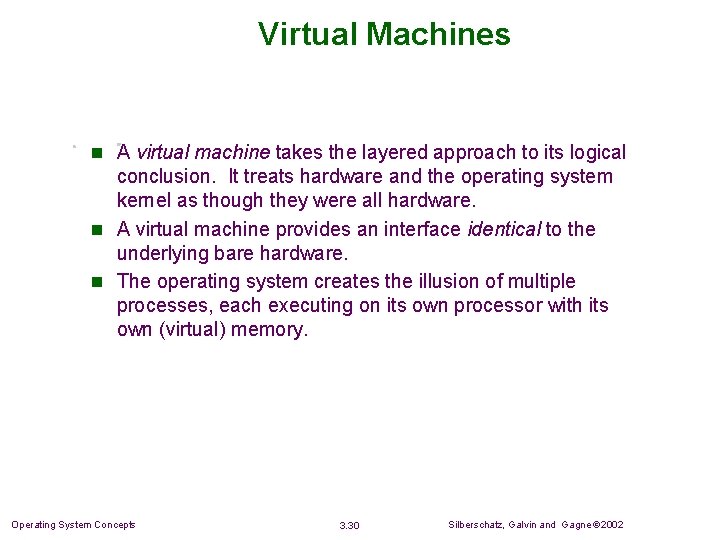 Virtual Machines n A virtual machine takes the layered approach to its logical conclusion. Virtual Machines n A virtual machine takes the layered approach to its logical conclusion.