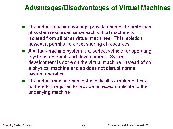 Advantages/Disadvantages of Virtual Machines n The virtual-machine concept provides complete protection of system resources Advantages/Disadvantages of Virtual Machines n The virtual-machine concept provides complete protection of system resources