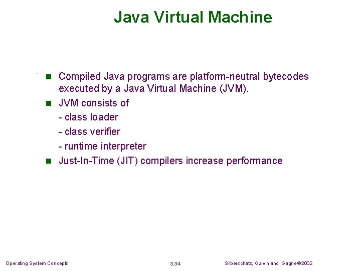 Java Virtual Machine n Compiled Java programs are platform-neutral bytecodes executed by a Java Java Virtual Machine n Compiled Java programs are platform-neutral bytecodes executed by a Java