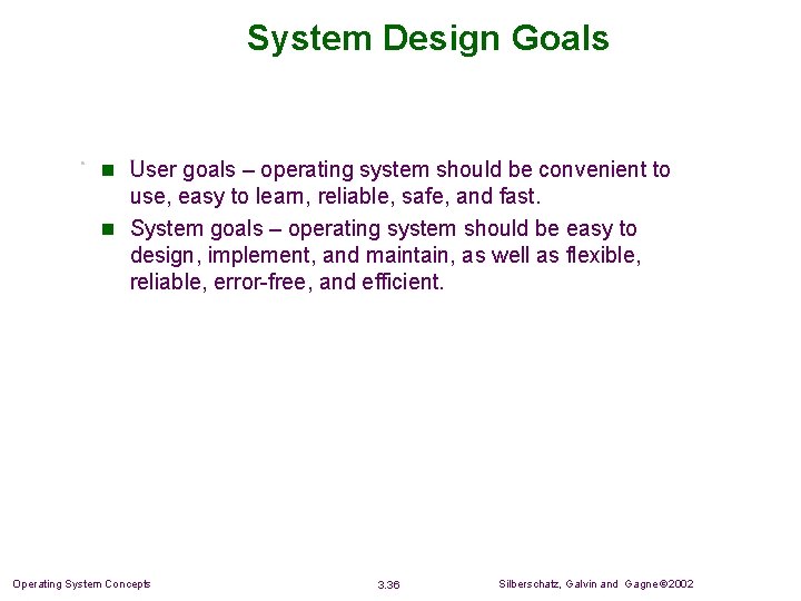 System Design Goals n User goals – operating system should be convenient to use, System Design Goals n User goals – operating system should be convenient to use,