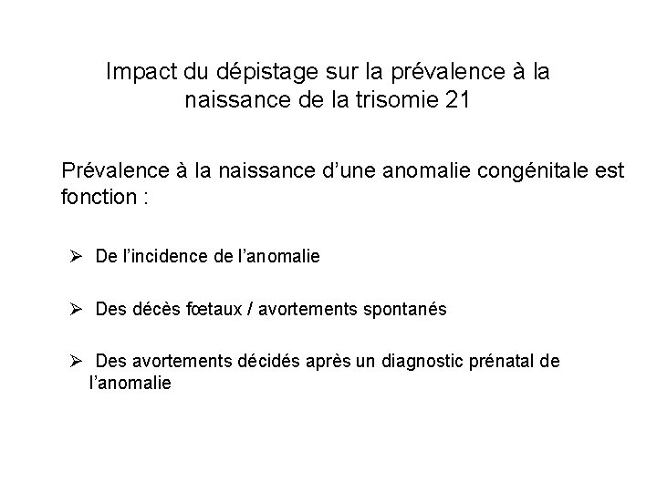 Impact du dépistage sur la prévalence à la naissance de la trisomie 21 Prévalence