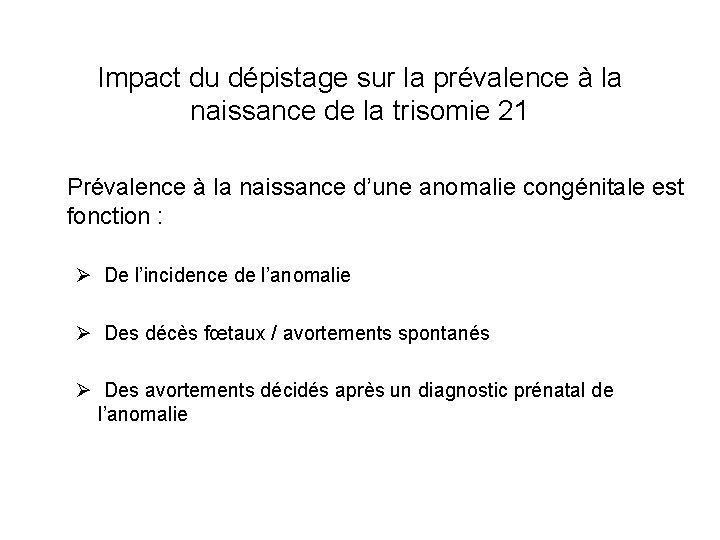 Impact du dépistage sur la prévalence à la naissance de la trisomie 21 Prévalence