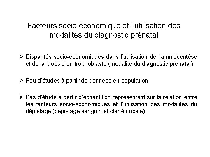 Facteurs socio-économique et l’utilisation des modalités du diagnostic prénatal Ø Disparités socio-économiques dans l’utilisation