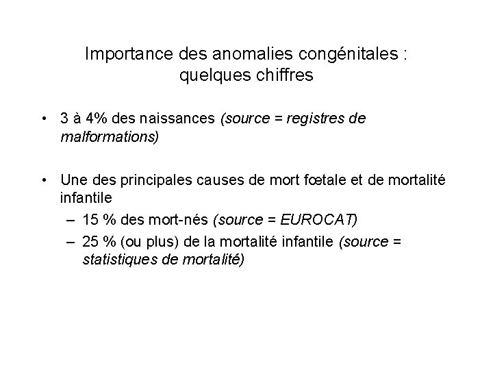 Importance des anomalies congénitales : quelques chiffres • 3 à 4% des naissances (source