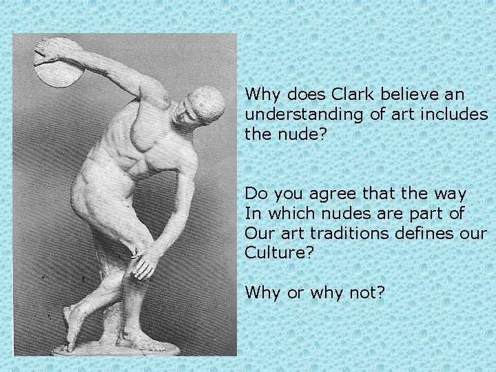 Why does Clark believe an understanding of art includes the nude? Do you agree