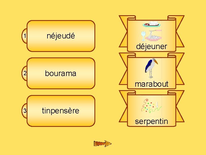 5 fl 1 néjeudé déjeuner 2 bourama marabout 3 tinpensère serpentin 