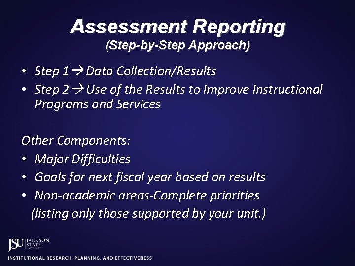 Assessment Reporting (Step-by-Step Approach) • Step 1 Data Collection/Results • Step 2 Use of