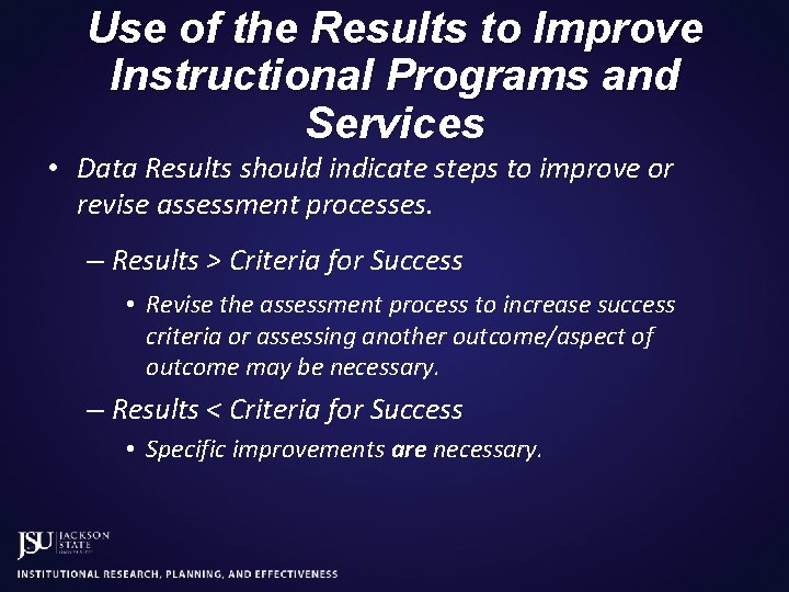 Use of the Results to Improve Instructional Programs and Services • Data Results should