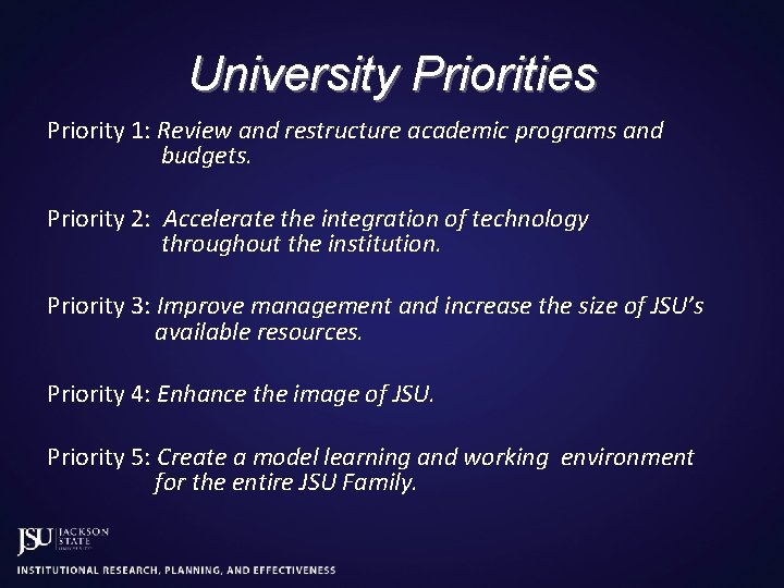 University Priorities Priority 1: Review and restructure academic programs and budgets. Priority 2: Accelerate