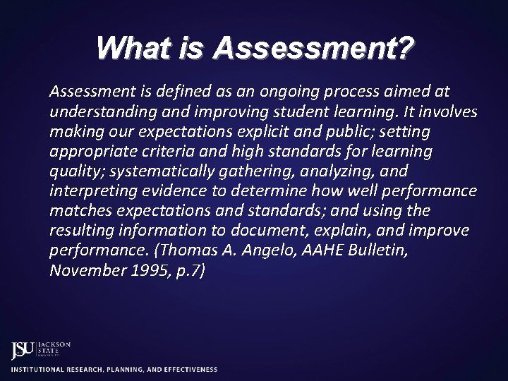 What is Assessment? Assessment is defined as an ongoing process aimed at understanding and