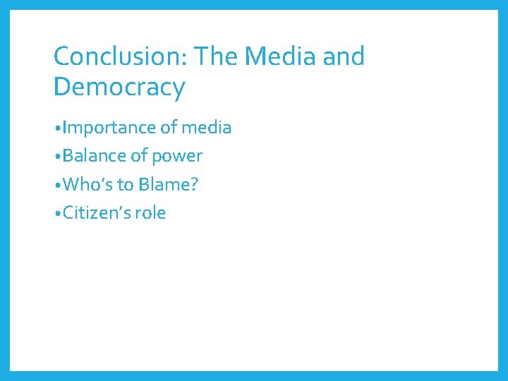 Conclusion: The Media and Democracy • Importance of media • Balance of power •