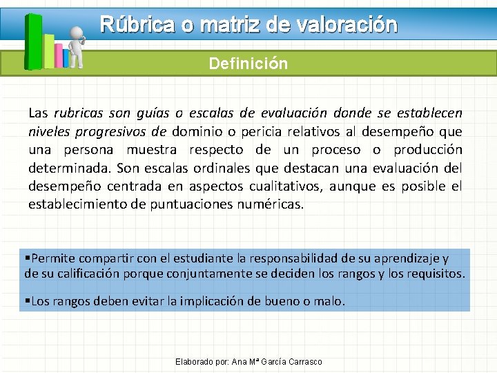 Rúbrica o matriz de valoración Definición Las rubricas son guías o escalas de evaluación Rúbrica o matriz de valoración Definición Las rubricas son guías o escalas de evaluación