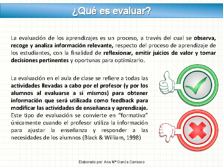 ¿Qué es evaluar? La evaluación de los aprendizajes es un proceso, a través del ¿Qué es evaluar? La evaluación de los aprendizajes es un proceso, a través del