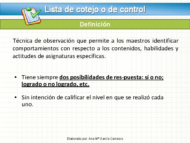 Lista de cotejo o de control Definición Técnica de observación que permite a los Lista de cotejo o de control Definición Técnica de observación que permite a los