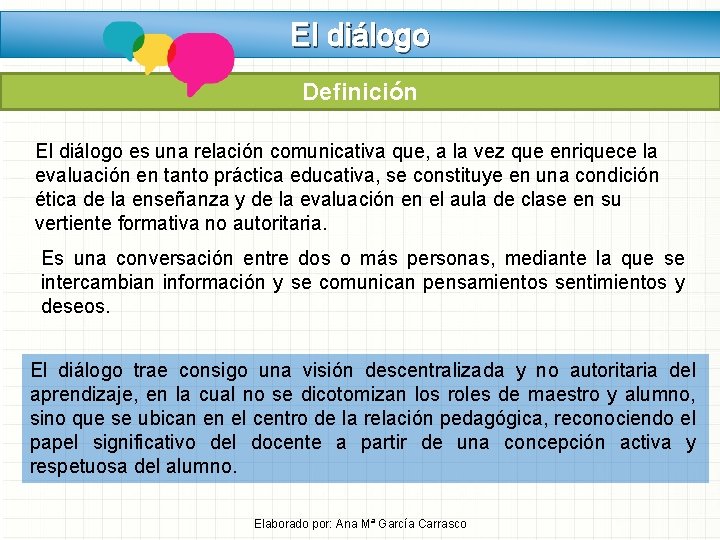 El diálogo Definición El diálogo es una relación comunicativa que, a la vez que El diálogo Definición El diálogo es una relación comunicativa que, a la vez que