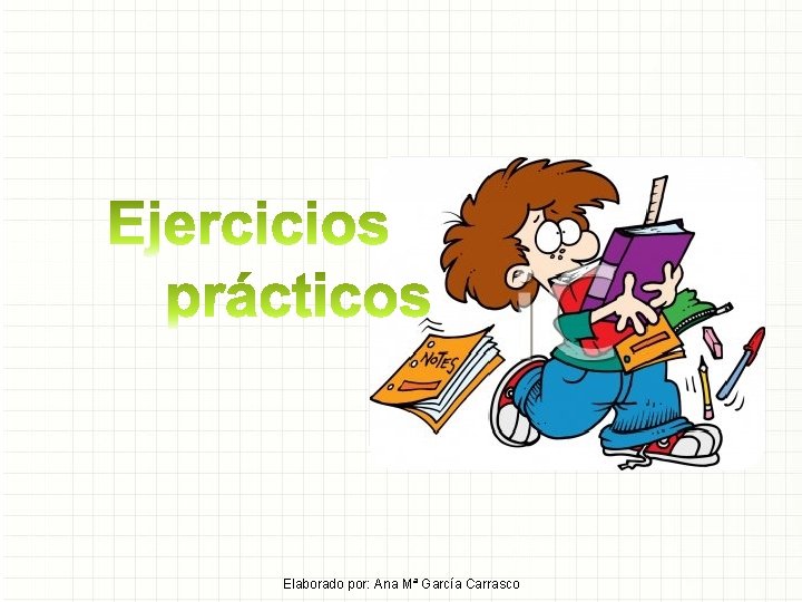 Elaborado por: Ana Mª García Carrasco Elaborado por: Ana Mª García Carrasco