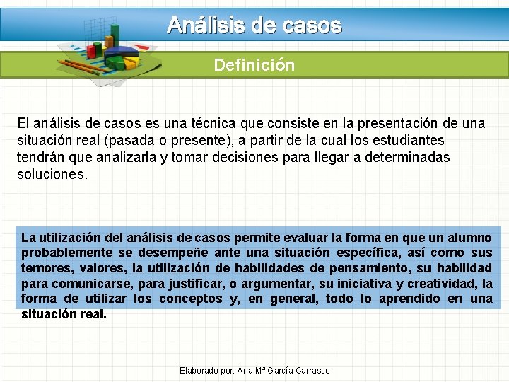 Análisis de casos Definición El análisis de casos es una técnica que consiste en Análisis de casos Definición El análisis de casos es una técnica que consiste en