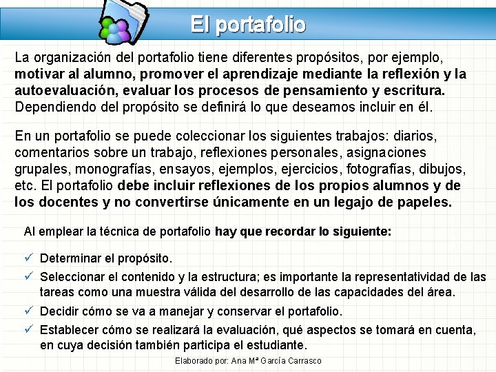El portafolio La organización del portafolio tiene diferentes propósitos, por ejemplo, motivar al alumno, El portafolio La organización del portafolio tiene diferentes propósitos, por ejemplo, motivar al alumno,