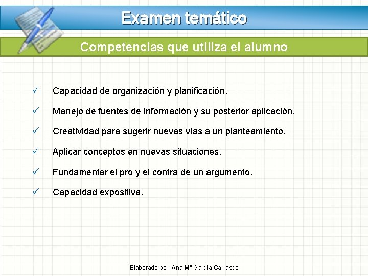 Examen temático Competencias que utiliza el alumno ü Capacidad de organización y planificación. ü Examen temático Competencias que utiliza el alumno ü Capacidad de organización y planificación. ü