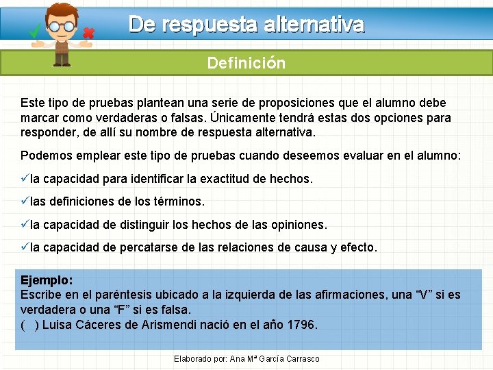 De respuesta alternativa Definición Este tipo de pruebas plantean una serie de proposiciones que De respuesta alternativa Definición Este tipo de pruebas plantean una serie de proposiciones que