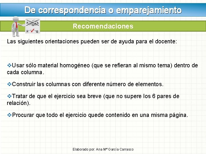 De correspondencia o emparejamiento Recomendaciones Las siguientes orientaciones pueden ser de ayuda para el De correspondencia o emparejamiento Recomendaciones Las siguientes orientaciones pueden ser de ayuda para el