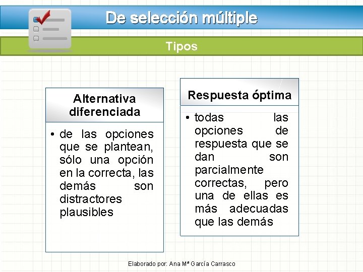 De selección múltiple Tipos Alternativa diferenciada • de las opciones que se plantean, sólo De selección múltiple Tipos Alternativa diferenciada • de las opciones que se plantean, sólo