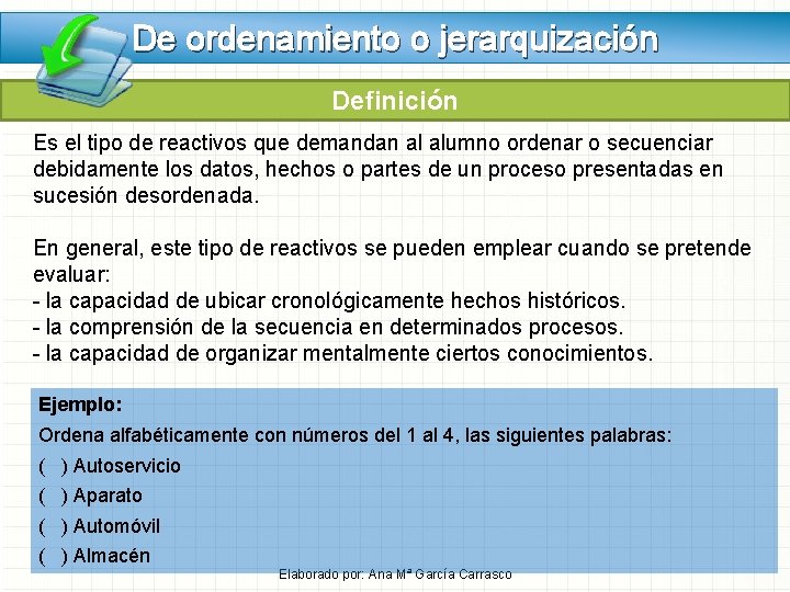 De ordenamiento o jerarquización Definición Es el tipo de reactivos que demandan al alumno De ordenamiento o jerarquización Definición Es el tipo de reactivos que demandan al alumno