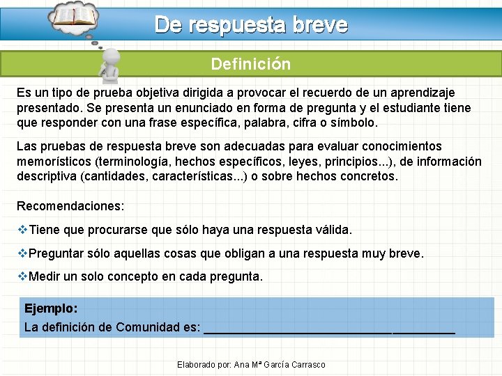 De respuesta breve Definición Es un tipo de prueba objetiva dirigida a provocar el De respuesta breve Definición Es un tipo de prueba objetiva dirigida a provocar el
