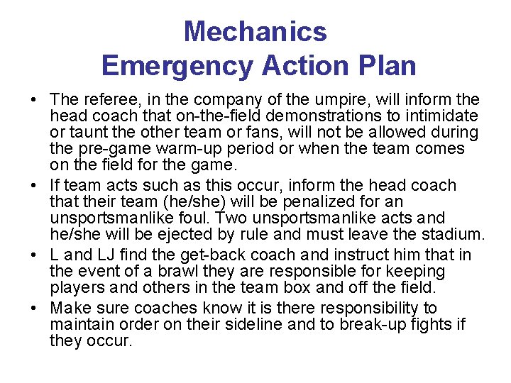 Mechanics Emergency Action Plan • The referee, in the company of the umpire, will