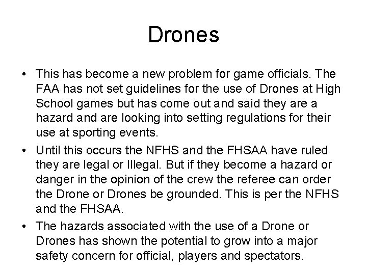 Drones • This has become a new problem for game officials. The FAA has