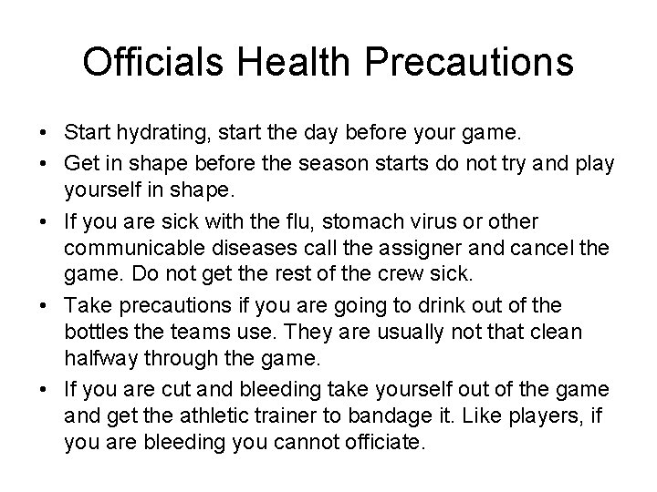 Officials Health Precautions • Start hydrating, start the day before your game. • Get