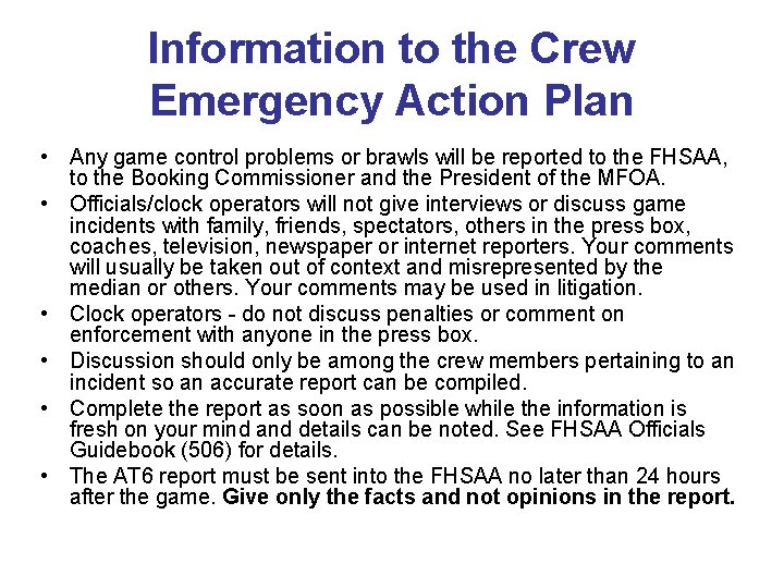 Information to the Crew Emergency Action Plan • Any game control problems or brawls