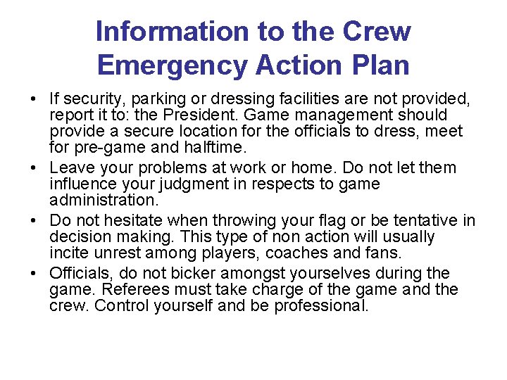 Information to the Crew Emergency Action Plan • If security, parking or dressing facilities