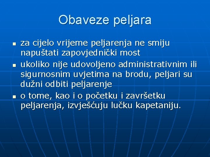 Obaveze peljara n n n za cijelo vrijeme peljarenja ne smiju napuštati zapovjednički most