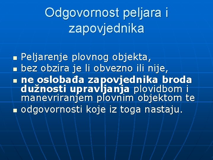 Odgovornost peljara i zapovjednika n n Peljarenje plovnog objekta, bez obzira je li obvezno