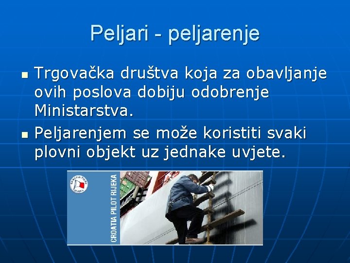 Peljari - peljarenje n n Trgovačka društva koja za obavljanje ovih poslova dobiju odobrenje Peljari - peljarenje n n Trgovačka društva koja za obavljanje ovih poslova dobiju odobrenje