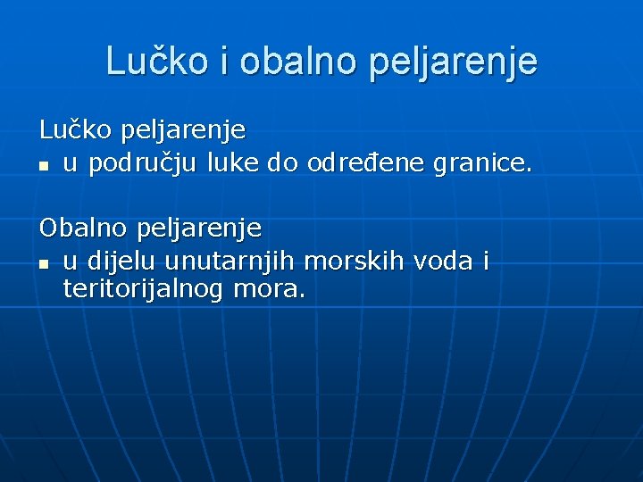 Lučko i obalno peljarenje Lučko peljarenje n u području luke do određene granice. Obalno