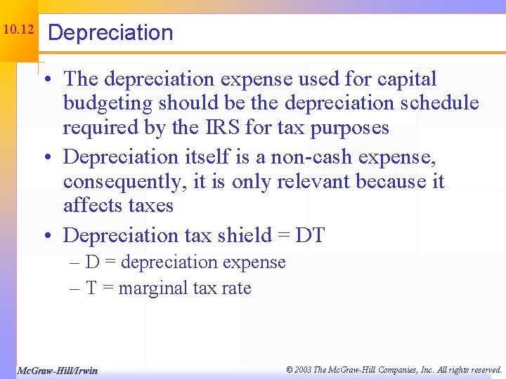 10. 12 Depreciation • The depreciation expense used for capital budgeting should be the