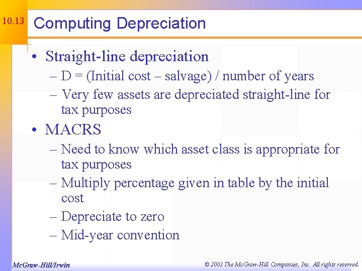 10. 13 Computing Depreciation • Straight-line depreciation – D = (Initial cost – salvage)