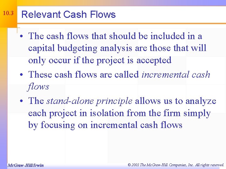 10. 3 Relevant Cash Flows • The cash flows that should be included in