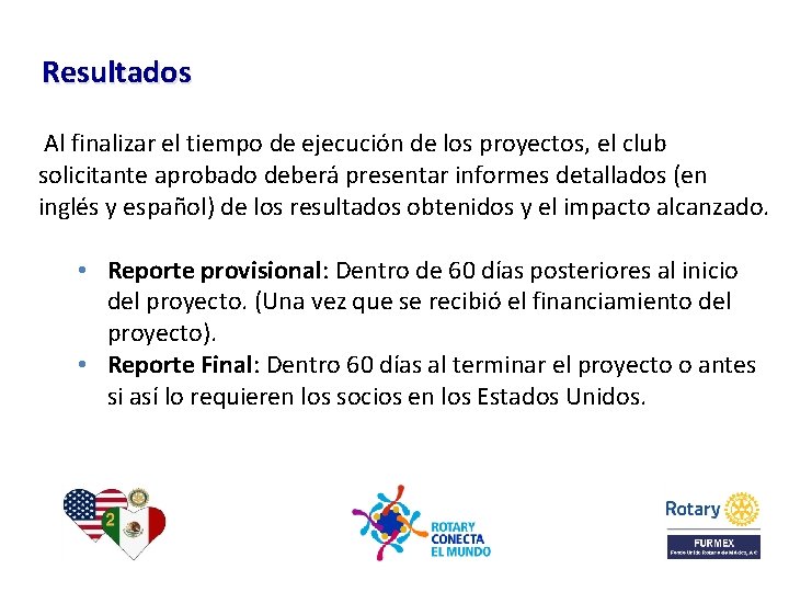 Resultados Al finalizar el tiempo de ejecución de los proyectos, el club solicitante aprobado