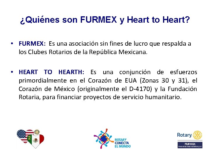 ¿Quiénes son FURMEX y Heart to Heart? • FURMEX: Es una asociación sin fines