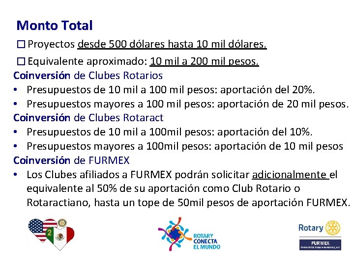 Monto Total � Proyectos desde 500 dólares hasta 10 mil dólares. � Equivalente aproximado: