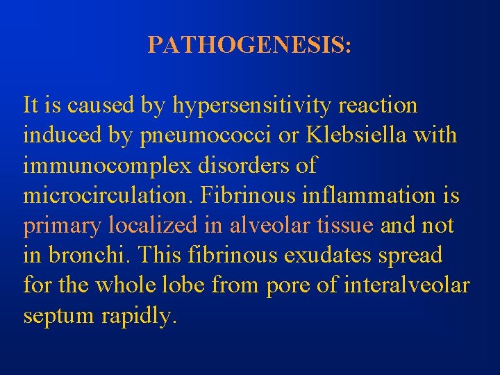 PATHOGENESIS: It is caused by hypersensitivity reaction induced by pneumococci or Klebsiella with immunocomplex