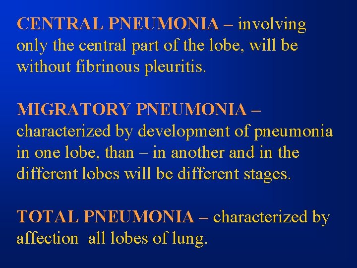 CENTRAL PNEUMONIA – involving only the central part of the lobe, will be without