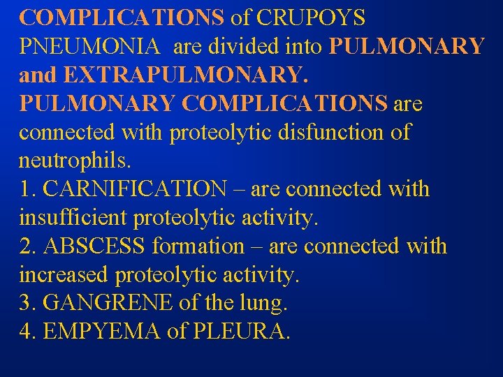 COMPLICATIONS of CRUPOYS PNEUMONIA are divided into PULMONARY and EXTRAPULMONARY COMPLICATIONS are connected with