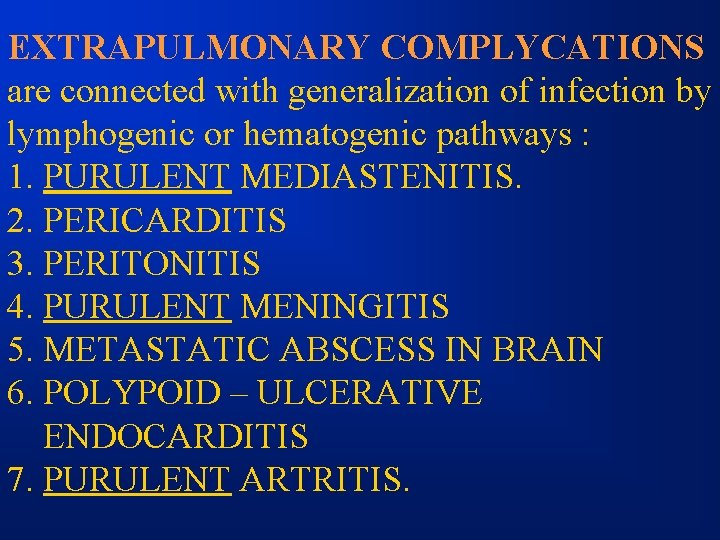 EXTRAPULMONARY COMPLYCATIONS are connected with generalization of infection by lymphogenic or hematogenic pathways :