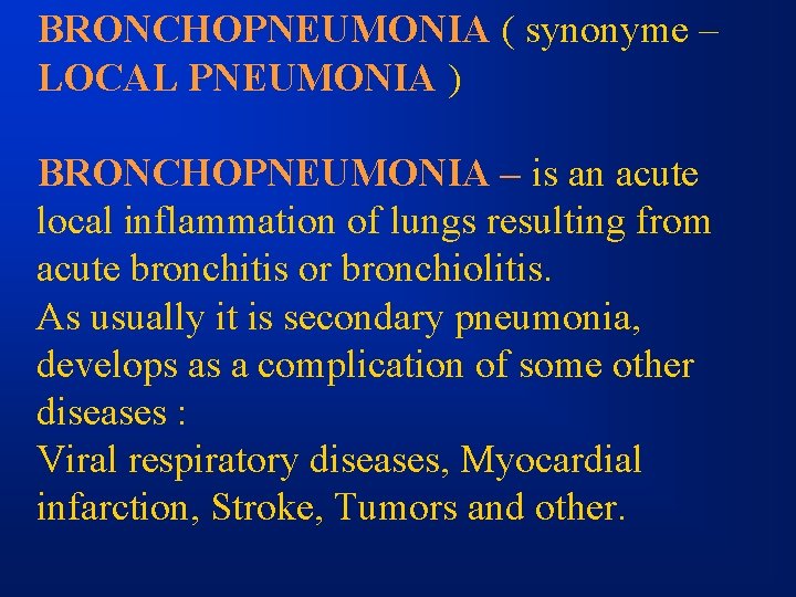 BRONCHOPNEUMONIA ( synonyme – LOCAL PNEUMONIA ) BRONCHOPNEUMONIA – is an acute local inflammation