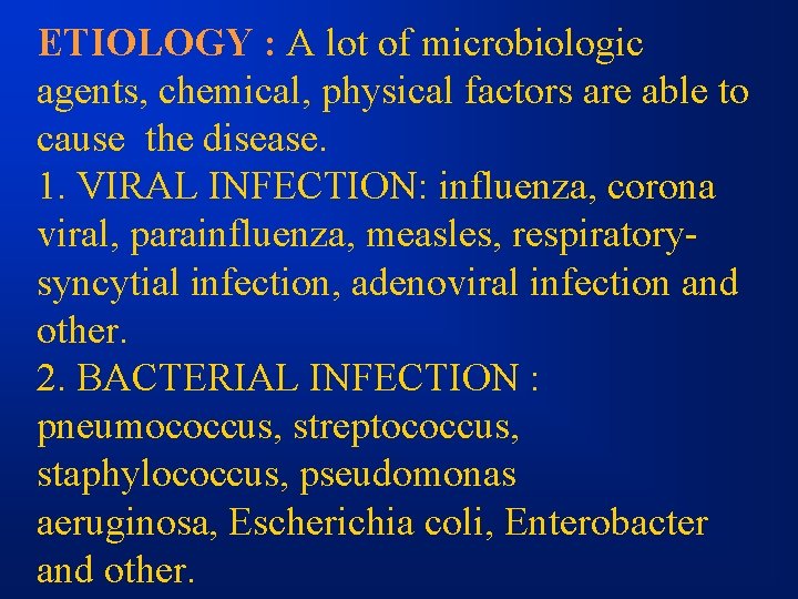 ETIOLOGY : A lot of microbiologic agents, chemical, physical factors are able to cause